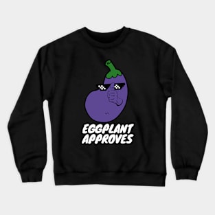 Eggplant Approves Funny Fat Eggplant Crewneck Sweatshirt